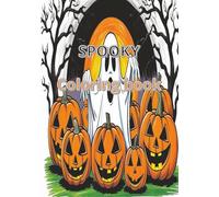 spooky coloring book: Spooky design for a Ghoulishly good time...creepy, cute, and Colorful Halloween Fun for ages 3-5. 24 pages