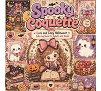 Spooky Coquette: Cute and Cozy Halloween Coloring Book for Adults and Teens: 40 Bold and Easy Designs Featuring Adorable Coquette Girl Characters in ... for Relaxation (COQUETTE GIRL MOMENTS)