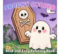 Spooky Corner: An Easy and Bold Coloring Book for Adults and Teens Featuring Cute Spooky Characters, Friendly Ghosts, and Simple Halloween Illustrations for Stress Relief