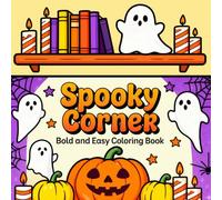 Spooky Corner Coloring Book: Cute Coloring Book for Adults and Teens Featuring Creepy Illustrations of Cozy, Hygge Spaces for Relaxation