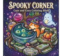 SPOOKY CORNER: Cute and Cozy Coloring Book Kawaii Halloween Scenes with Witches, Ghosts, and Magic for Stress Relief and Relaxation