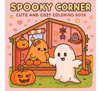 Spooky Corner: Cute and Cozy Halloween Coloring Book for Kids, Adults and Teens | Adorable Ghosts, Cozy Scenes, and Autumn Fun