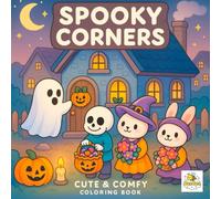 Spooky Corners Coloring Book: Cute Ghosts, Cozy Halloween Vibes, and Adorable Haunted for All Ages