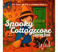 Spooky Cottagecore Coloring Book: Witch: Cute, Creepy, and Cozy as a Cauldron Volume 2