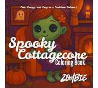 Spooky Cottagecore Coloring Book: Zombie: Cute, Creepy, and Cozy as a Cauldron Volume 1