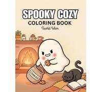 Spooky Cozy: A Relaxing Hygge Coloring Book with Sweet Characters & Playful Creepy Cute Creatures for Adults and Teens
