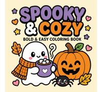 Spooky & Cozy: Bold and Easy Coloring Book for Adults and Teens: Cute Kawaii Halloween, Fall Vibes and Simple Autumn Pages for Stress Relief