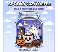 Spooky Cozy Coffee - Halloween Bold & Easy Coloring Book for Kids and Adults: 40 Cute Hygge Inspired Designs for Relaxation (Spooky Cozy Series)
