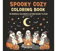 Spooky Cozy Coloring Book: 40 Whimsical Halloween & Autumn Designs for Relaxing Coloring Fun