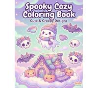 Spooky Cozy Coloring Book: A Pastel Goth and Creepy Cute Coloring Experience for Adults and Teens: 67 Adorable & Macabre Illustrations of Kawaii ... Kawaii: Cute but Creepy Coloring Books)