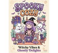 Spooky Cozy Coloring Book: A Witchcraft and Ghost Adventure Printable Pages for Stress Relief Adult Coloring: 40 Cute and Creepy Botanical ... Kawaii: Cute but Creepy Coloring Books)