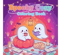 Spooky Cozy Coloring Book: Cozy Fall Vibes, Pumpkins, Ghosts, and Warm Autumn Scenes for Stress Relief