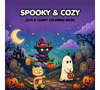 Spooky & Cozy: Coloring Book for Adults and Teens Featuring Adorable Creepy Creatures in Cozy Hygge Moments for Relaxation (The Cozy Coloring Collection)
