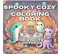 Spooky Cozy Coloring Book for Adults and Teens: Kawaii Sea Monsters and Cozy Underwater Magic for Adults and Teens