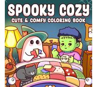 Spooky Cozy: Coloring Book for Adults and Teens with Cozy Hygge Moments of Creepy Creatures For Relaxation and Stress Relief