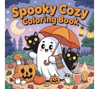 Spooky Cozy: Coloring Book for All Ages Featuring Adorable Creepy Scenes and Hygge Vibes to Color for Relaxation and Joy (Cozy Moments Coloring Series)