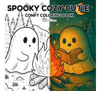 Spooky Cozy Cutie: Comfy Coloring Book for Adults and Teens Featuring Adorable Creepy Creatures in Cozy Hygge Moments for Relaxation.