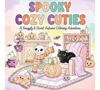 Spooky Cozy Cuties: Adorable Ghosts, Cats, and Pumpkins in Cozy Halloween Scenes - Fun & Relaxing Coloring Book for All Ages