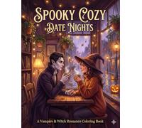 Spooky Cozy Date Nights Coloring Book: 50 Romantic Scenes of a Vampire and Witch Couple | A Cozy Fantasy Love Story with Coffee Dates, Movie Nights, and Magic for Adults & Teens