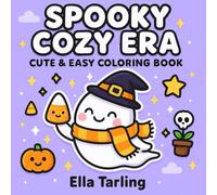 Spooky Cozy Era - Cute & Easy Halloween Coloring Book for Kids & Adults: 40 Fun & Simple Kawaii Designs with Ghosts, Snacks & Spooky-Cute Vibes | Bold & Easy Line Art for Relaxation & Joy