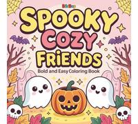Spooky Cozy Friends Bold And Easy Coloring Book: Cute & Relaxing Halloween Designs for Kids & Adults Stress Relief, Mindfulness, and Creative Fun