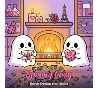 Spooky Cozy : Livre de Coloriage Mignon pour Adultes et Adolescents avec des Fantômes Kawaii et des Scènes Hygge Cosy: Dessins Gras et Faciles - Personnages Ronds Kawaii et Ambiance Hygge