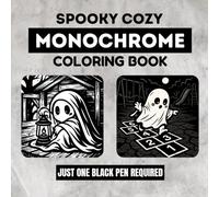 Spooky Cozy Monochrome Coloring Book: Black and White One Color Designs for Adults and Teens Featuring Spooky Cute Characters, Cozy Hygge Moments, and ... in a Still and Slow Style for Relaxation