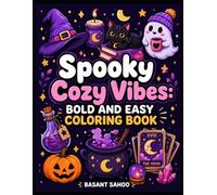 Spooky Cozy Vibes: Bold and Easy Coloring Book for Adults, Teens, and Seniors: 30 Cute and Spooky Coloring Pages with Cozy Halloween Scenes for Relaxation & Stress Relief