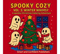 Spooky Cozy Vol. 3: Winter Whimsy - A Spooky-Christmas Coloring Adventure: 45 Haunted Holiday-Themed Coloring Pages Featuring Ghosts, Skeletons, ... Cute & Seasonal bold and easy Coloring Books)