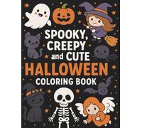 Spooky, Creepy And Cute Halloween Coloring Book: Adorable Halloween Adventures for Kids and Adults