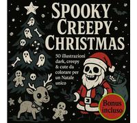 Spooky Creepy Christmas: 50 illustrazioni dark,creepy&cute da colorare per un Natale unico