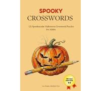 Spooky Crosswords: 121 Halloween Crossword Puzzles for Adults | A Brain Games Activity Book for Costumes, Candy & Everyone Who Loves October (Crosswords for Lovers)