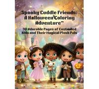 Spooky Cuddle Friends: A Halloween Coloring Adventure: 30 Adorable Pages of Costumed Kids and The