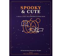Spooky & Cute: A Bold & Easy Halloween Coloring Book with 40 Not-So-Scary Designs for All Ages