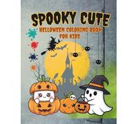 Spooky Cute: A Halloween Coloring Book: Big Halloween Coloring Book for Kids - Fun and Easy Spooky Designs