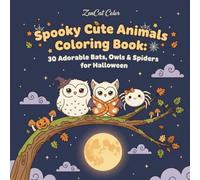 Spooky Cute Animals Coloring Book: 30 Adorable Bats, Owls & Spiders for Halloween: Kawaii Nocturnal Friends & Cozy Autumn Scenes to Color | Kids & Adults | 8.5x8.5