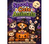 Spooky Cute Animals Coloring Book: 30 Adorable Halloween Coloring Pages Featuring Kawaii Pets, Pumpkins, Ghosts, Witches & Cozy Spooky Fun for Adults and Teens (Cozy Halloween Coloring Collection)