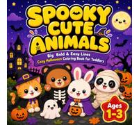 Spooky Cute Animals Coloring Book for Toddlers: Big, Bold & Easy Lines - Kawaii Halloween Pets & Little Monsters Coloring Pages for Kids Ages 1-3
