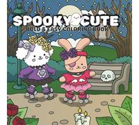 SPOOKY CUTE: BOLD AND EASY COLORING BOOK: Bold and Easy coloring book for All Ages; Creepy Cute Characters, Skulls, and Aesthetic for Stress Relief