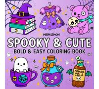 Spooky & Cute: Bold & Easy Coloring Book for Adults and Teens Full of Kawaii Monsters, Cozy Moments & Loads of Creepy-Cute Fun from the Lemon World (The Lemon Whimsy Series)