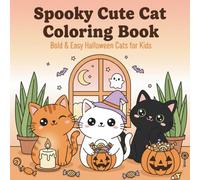 Spooky Cute Cats Coloring Book: Cozy Cat Halloween Coloring Pages for Kids, Teens, and Adults || 50+ Bold Easy Single-Sided Pages of Cats in Costumes, Pumpkins, Ghosts, and Fall Scenes