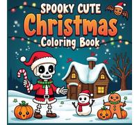Spooky Cute Christmas Coloring Book: 42 Fun Mixed Creepy and Cute Holiday Designs for Kids and Adults