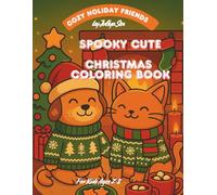 SPOOKY CUTE CHRISTMAS COLORING BOOK: Fun and Easy Holiday Coloring Pages with Cute Puppies, Kittens, and Cozy Winter Scenes for Kids Ages 2-8
