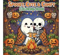 Spooky, Cute & Comfy: A Cozy Halloween Coloring Adventure: Adorable Ghosts, Skeletons & Fall Scenes for Kids, Teens, and Adults - Perfect for Relaxation, Fun, and Creative Hygge Moments