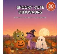 Spooky Cute Dinosaurs: A Bold & Easy Halloween Coloring Book for Kids and Adults - 80 Kawaii Large Print Designs of Dinosaurs in Costumes, Pumpkin Patches and Trick-or-Treat Fun, Printed Single-Sided