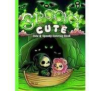 Spooky Cute: Fun for all ages and the perfect gift for spooky lovers (Creepy Kawaii Collection)