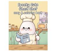 Spooky cute ghost chef coloring book: cozy & coloring book: a simple and bold coloring pages for kids and adults, relaxing activities with cute little ghosts and delicious pastries