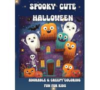 SPOOKY CUTE HALLOWEEN: Adorable & Creepy Coloring Fun for Kids