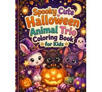 Spooky Cute Halloween Animal Trio Coloring Book for Kids: A Fun Spooky-Cute Coloring Adventure with Animal Friends, Pumpkins, Lanterns, Ghosts, Bats, ... Spooky Friends Halloween Coloring Collection)