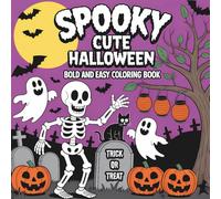 Spooky Cute Halloween Bold & Easy Coloring Book: Big Simple Pages with Friendly Monsters Bats and Trick-or-Treat Scenes For Kids Ages 4-6
